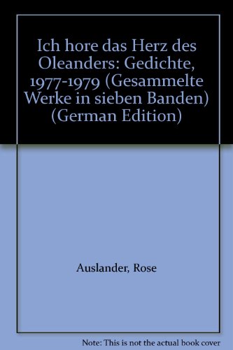 Rose Ausländer. Gesammelte Werke: Gesammelte Werke V. Ich höre das Herz des Oleanders. Gedichte 1977 - 1979