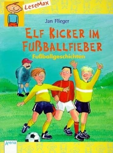 Elf Kicker im Fussballfieber: Fussballgeschichten (LeseMax)