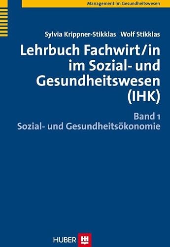 Lehrbuch Fachwirt/in im Sozial- und Gesundheitswesen (IHK): Sozial- und Gesundheitsökonomie