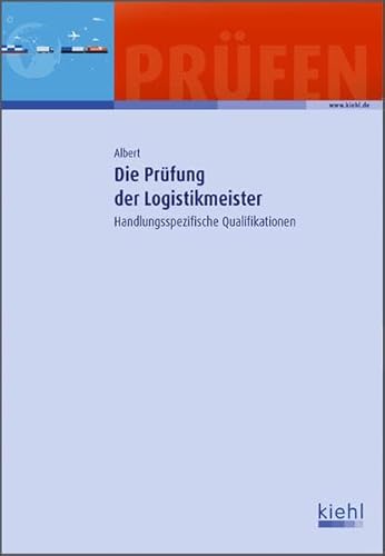 Die Prüfung der Logistikmeister: Handlungsspezifische Qualifikationen.