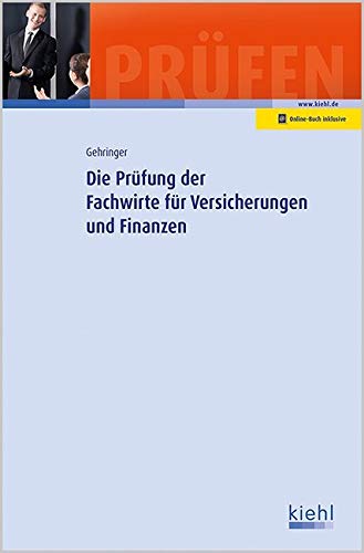 Die Prüfung der Fachwirte für Versicherungen und Finanzen (Prüfungsbücher für Fachwirte und Fachkaufleute): Mit Online-Zugang
