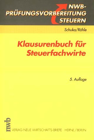 Klausurenbuch für Steuerfachwirte (NWB-Prüfungsvorbereitung Steuern)