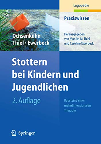Stottern bei Kindern und Jugendlichen: Bausteine einer mehrdimensionalen Therapie (Praxiswissen Logopädie)