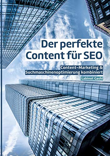 Der perfekte Content für SEO: Content-Marketing & Suchmaschinenoptimierung kombiniert