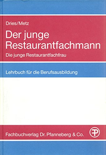 Der junge Restaurantfachmann. Die junge Restaurantfachfrau. Lehrbuch für die Berufsausbildung ( Grundstufe und Fachstufe)