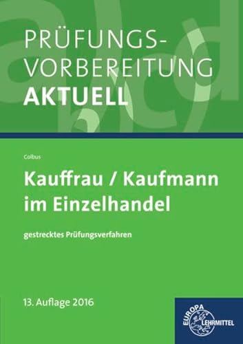 Prüfungsvorbereitung aktuell - Kauffrau/Kaufmann im Einzelhandel: gestrecktes Prüfungsverfahren