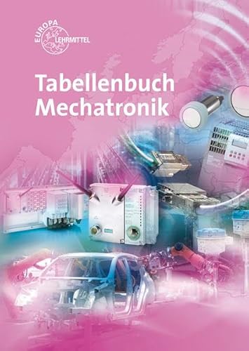 Tabellenbuch Mechatronik: Tabellen - Formeln - Normenanwendungen