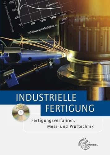 Industrielle Fertigung: Fertigungsverfahren, Mess- und Prüftechnik