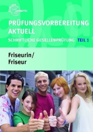 Prüfungsvorbereitung Aktuell Friseurin /Friseur Teil 1: Schriftliche Gesellenprüfung (Zwischenprüfung)