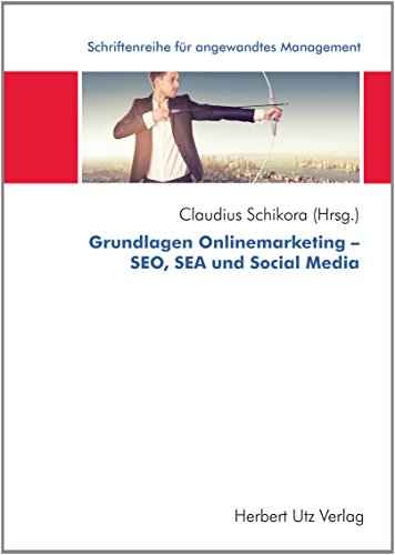 Grundlagen Onlinemarketing – SEO, SEA und Social Media (Schriftenreihe des internationalen Hochschulverbunds IUNworld)