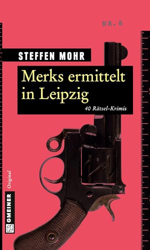 Merks ermittelt in Leipzig: 40 Rätsel-Krimis (Rätsel-Krimis im GMEINER-Verlag)