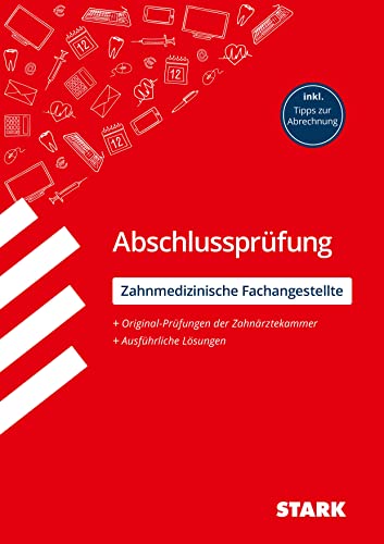STARK ZFA: Zahnmedizinische Fachangestellte - Abschlussprüfung - Prüfungsvorbereitung: Original-Aufgaben der Zahnärztekammer + Ausführliche Lösungen (Abschlussprüfungen Ausbildung)