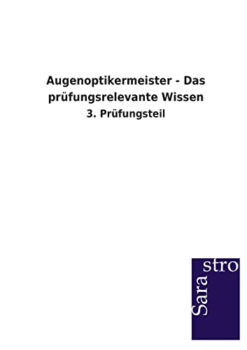 Augenoptikermeister - Das prüfungsrelevante Wissen: 3. Prüfungsteil