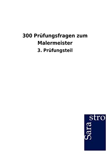 300 Prüfungsfragen zum Malermeister: 3. Prüfungsteil