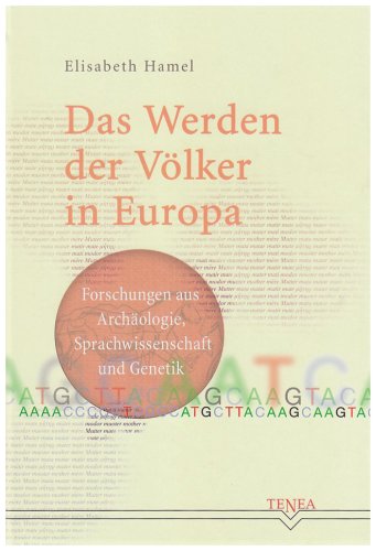 Das Werden der Völker in Europa: Forschungen aus Archäologie, Sprachwissenschaft und Genetik