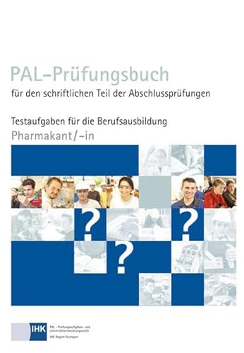PAL-Prüfungsbuch Pharmakant/-in: PAL-Prüfungsbuch für den schriftlichen Teil der Abschlussprüfungen