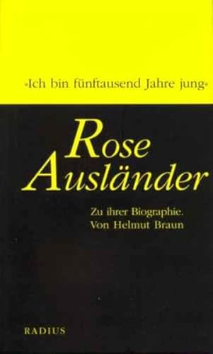 Rose Ausländer: Zu ihrer Biographie: 'Ich bin fünftausend Jahre jung'. Zu ihrer Biographie