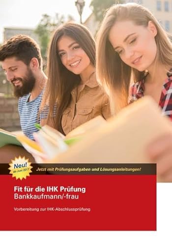 Fit für die IHK Prüfung Bankkaufmann/-frau: Vorbereitung zur IHK-Abschlussprüfung