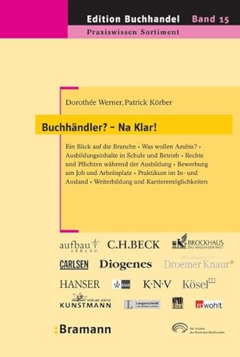 Buchhändler? Na klar! Ein Blick auf die Branche, was wollen Azubis? Ausbildungsinhalte in Schule und Betrieb, Rechte und Pflichten während der ... (Edition Buchhandel, Band 15)