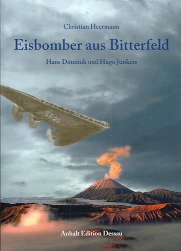 Eisbomber aus Bitterfeld: Hans Dominik und Hugo Junkers