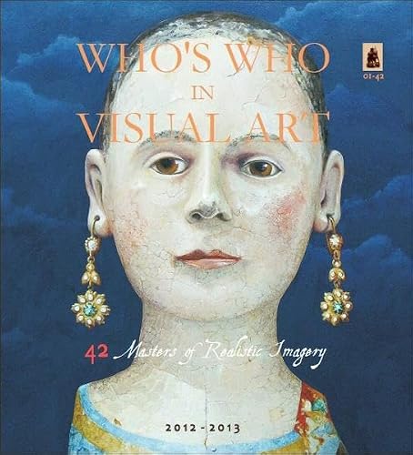 42 Masters of Realistic Imagery . 2012-2013 . Who's Who in Visual Art